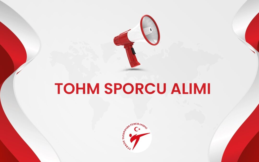 TOHM Taekwondo: 2026 Alımı İçin Sporcu Seçim Kriterleri Açıklandı