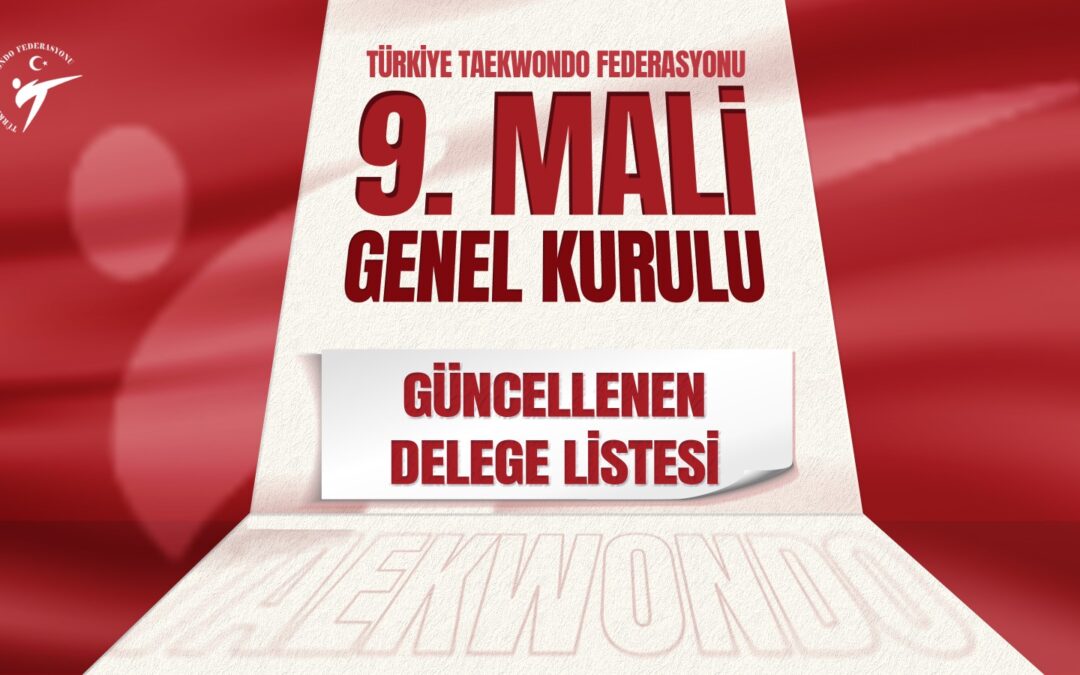 Taekwondo Federasyonu 9. Mali Genel Kurulu İçin Delege Listesi Güncellendi